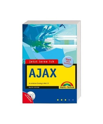 Jetzt lerne ich AJAX: Ihr einfacher Einstieg in Web 2.0, Ralph Steyer