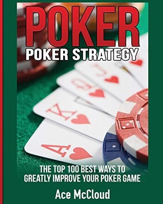 Poker Strategy: The Top 100 Best Ways To... by McCloud, Ace Paperback / softback