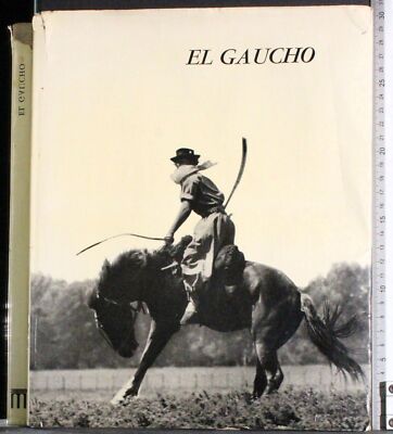 EL GAUCHO. BURRI, LANUZA. MUCHNIK. 1ED.