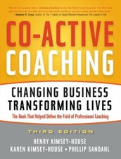Co-Active Coaching: Changing Business, Transforming Lives By Henry Kimsey-House
