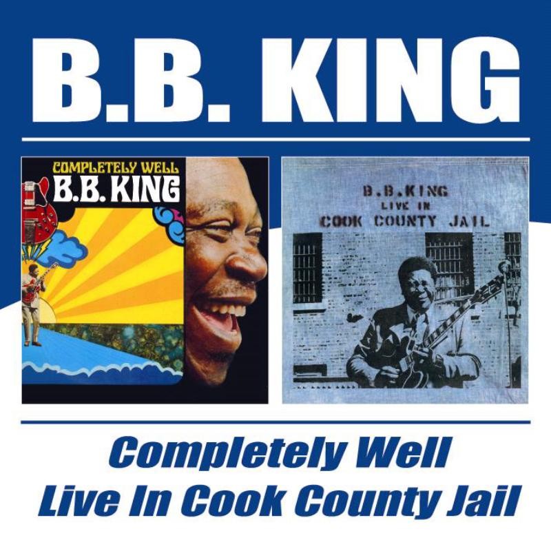 B.b. King Completely Well / Live In Cook County Jail CD BGOCD602 NEW