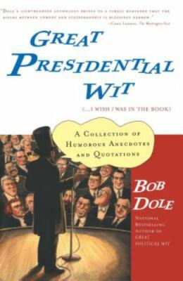 Great Presidential Wit; ...I Wish I Was in the - paperback, 0743215273, Bob Dole