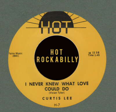 ROCKABILLY REPRO: CURTIS LEE   I NEVER KNEW WHAT LOVE COULD DO/ GOTTA HAVE YOU 
