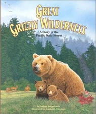 Great Grizzly Wilderness: A Story of the Pacific Rain Forest (Habitat Series) b