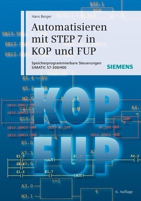 Hans Berger / Automatisieren mit STEP 7 in KOP und FUP9783895784118