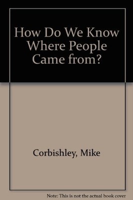 How Do We Know Where People Came From? - Corbishley, Mike