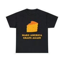 Make America Grate Again Cheese Trump Graphic T-Shirt, Sizes S-5XL