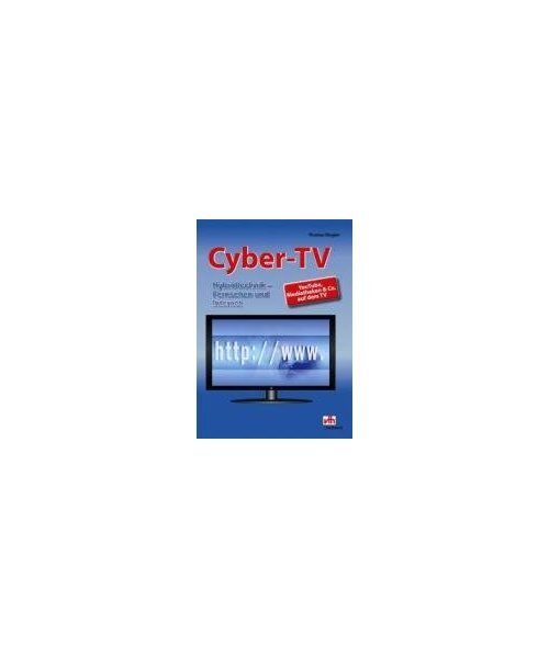 Cyber-TV: Hybridtechnik - Fernsehen und Internet, Thomas Riegler - Thomas Riegler