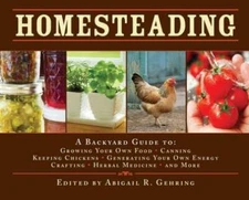 Homesteading: A Backyard Guide to Growing Your Own Food, Canning, Keeping - GOOD