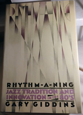 Rhythm-A-ning : Jazz Tradition and Innovation in The '80s Gary Gi