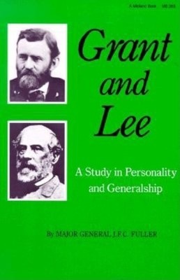 Grant and Lee: A Study in Personalit..., Fuller, J.F.C.