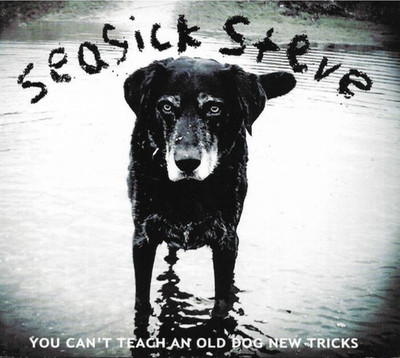 Seasick Steve : You Can't Teach an Old Dog New Tricks (CD) 2011  .