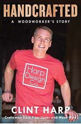 Handcrafted: A Woodworker's Story - Paperback, by Harp Clint - Very Good
