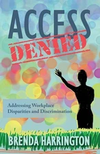 Access Denied: Addressing Workplace Disparities and Discrimination by Brenda Har
