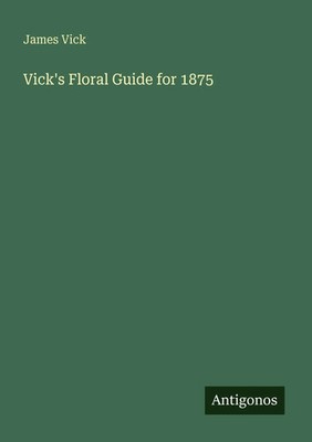 James Vick | Vick's Floral Guide for 1875 | Taschenbuch | Englisch (2025)