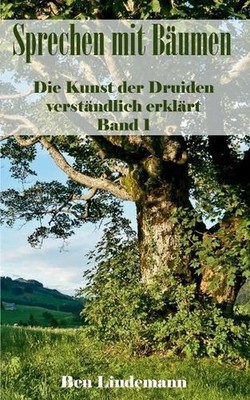 Sprechen mit Bumen: Die Kunst der Druiden verst?ndlich erkl?rt. Band 1 by Ben Li