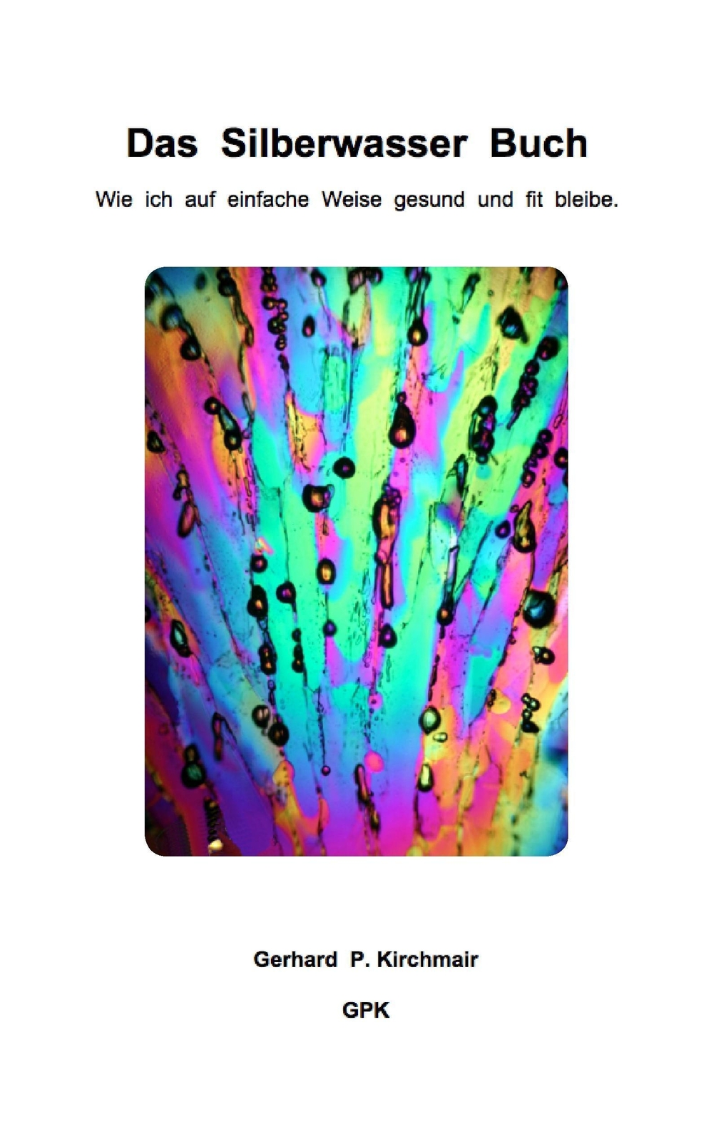 Das Silberwasser Buch Gerhard P. Kirchmair 9783735712523