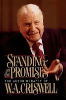 The Standing On The Promises The Autobiography Of W. A. Criswell W. A. Criswell