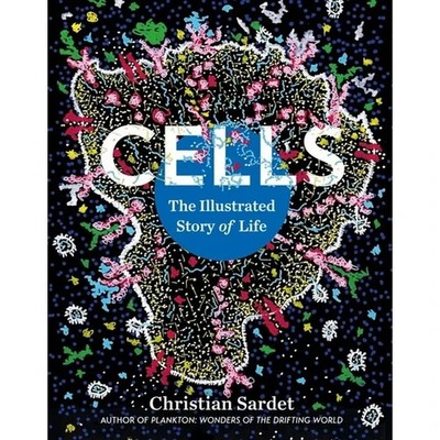CELLS THE ILLUSTRATED STORY OF LIFE PAPERBACK CHRISTIAN SARDET BRAND NEW