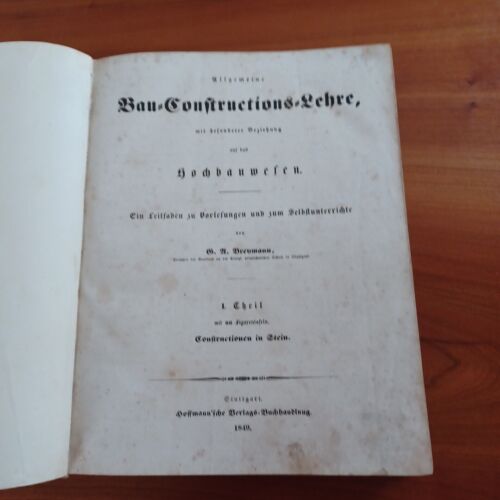 Allgemeine Bau-Constructions-Lehre Hochbauwesen 1. Theil Breymann Erstausg. 1849 - Bild 1 von 13