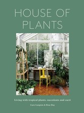 House of Plants : Living With Tropical Plants, Succulents and Cacti, Hardcove...