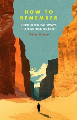 How to Remember Forgotten Pathways to an Authentic Faith Andrew Osenga Buch 2025