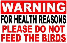 Warning For Health Reasons Do Not Feed Birds Sign. Size Options. 