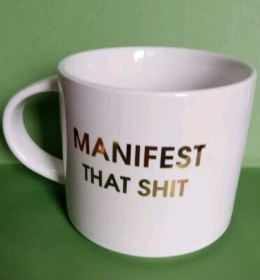 ''MANIFEST THAT SH!T'' Cup Mug Inspirational  Novelty 