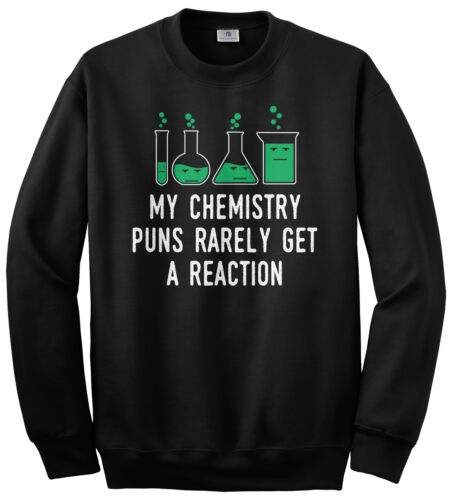 Chemistry Puns Rarely Get Reaction Unisex Sweatshirt Science - Picture 1 of 6