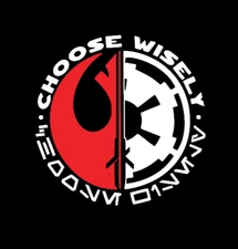 Choose Wisely, Rebels, Galactic Empire 4" High Quality Vinyl Decal
