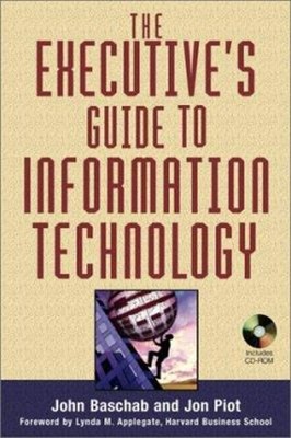 The Executive's Guide to Information Technology Jon, Baschab, Joh