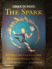 Cirque du Soleil - The Spark : Igniting the Creative Fire That Lives Within...