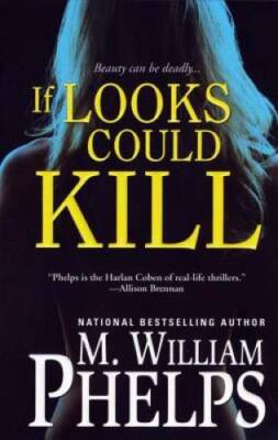 If Looks Could Kill - Mass Market Paperback By Phelps, M. William - GOOD
