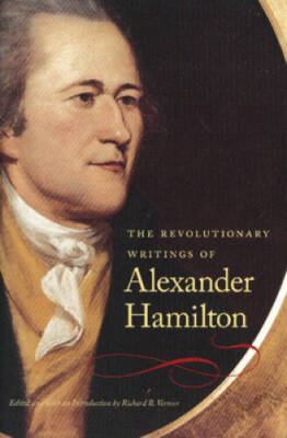 The Revolutionary Writings of Alexander Hamilton - Paperback - GOOD