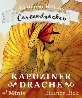 Kapuzinerdrache: Die geheime Welt der Gartendrachen, Serie 1, Heft 2 Bick, Elean