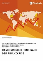 Sebastian Mielke | Bankenregulierung Nach Der Finanzkrise. Die Auswirkungen...