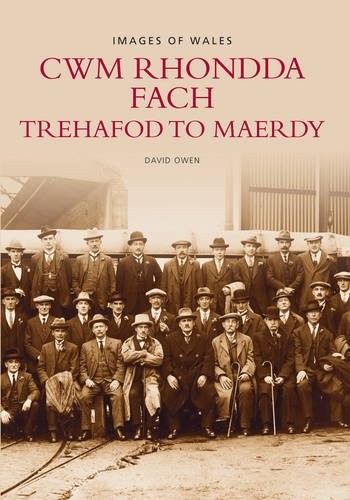 Cwm Rhondda Fach: Trehafod to Maerdy (Archive Photographs: Image