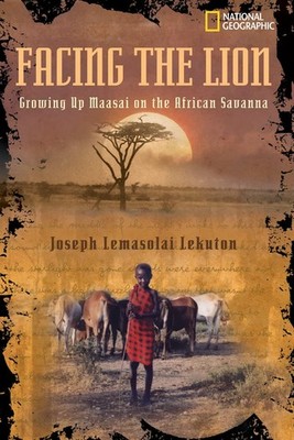 Facing the Lion: Growing Up Maasai on the African Savanna - paperback Viola,...