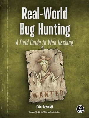 Real-World Web H*cking: A Field Guide to Bug Hunting: A Field Gu