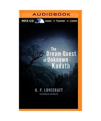 The Dream-Quest of Unknown Kadath, H. P. Lovecraft