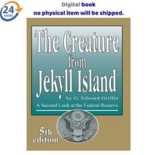 The Creature from Jekyll Island: A Second L, ...