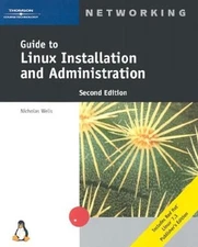 GUIDE TO LINUX INSTALLATION AND ADMINISTRATION, SECOND By Nick Wells *Excellent*