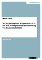 MedienpäDagogik Im Religionsunterricht Vor Dem Hintergrund Der Mediennutzung Von