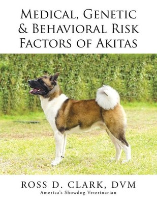 Medical, Genetic & Behavioral Risk Factors of Akitas by DVM Ross Clark (English)