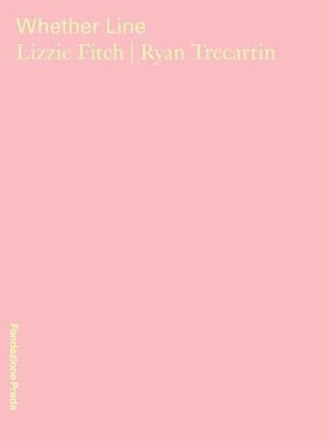 Lizzie Fitch, Ryan Trecartin - Whether Line by Chiara Costa (English) Paperback 