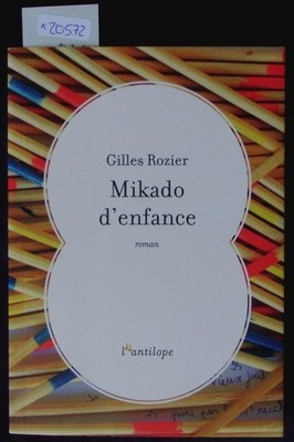 Mikado d'enfance. Roman. Rozier, Gilles: