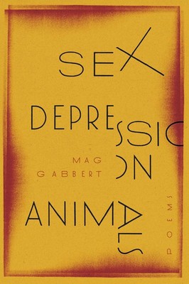 Mag Gabbert | Sex Depression Animals | Taschenbuch | Englisch (2023) | Poems