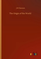 J. W Dawson | The Origin Of The World | Taschenbuch | Englisch (2020) | 268 S.