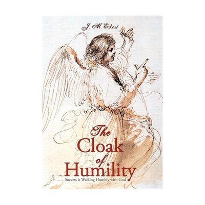 The Cloak of Humility: Success Is Walking Humbly with God