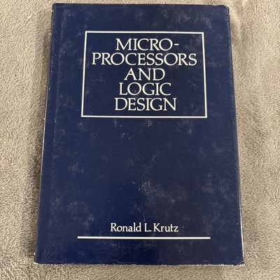 Microprocessors and Logic Design, Ronald Krutz, 1980 Hardcover Book